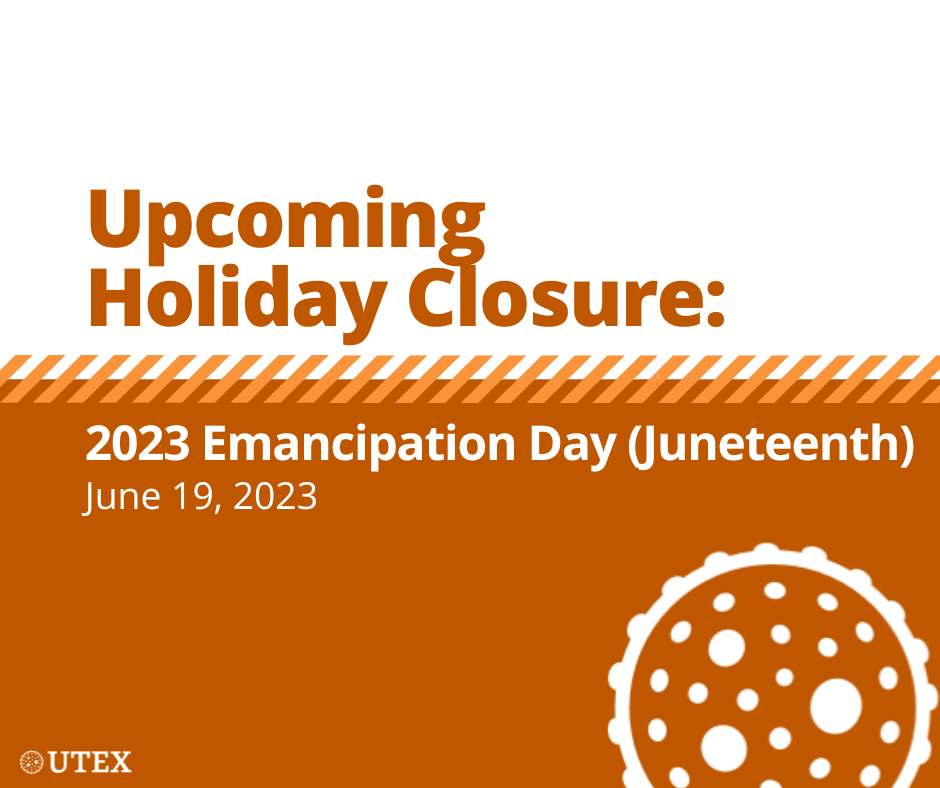 Upcoming 2023 Holiday Closure: U.S. Emancipation Day (Juneteenth) | UTEX Culture Collection of Algae